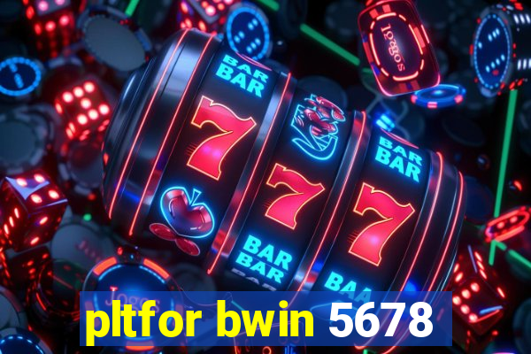 pltfor bwin 5678